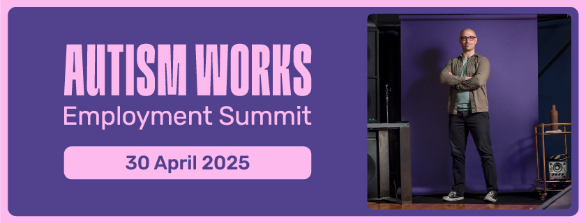 Banner for "Autism Works Employment Summit" on 30 April 2025, featuring a person in casual attire standing confidently against a purple backdrop